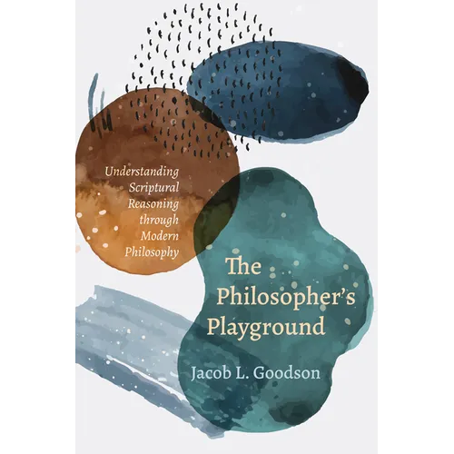 The Philosopher's Playground: Understanding Scriptural Reasoning Through Modern Philosophy