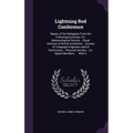 Lightning Rod Conference: Report of the Delegates From the Following Societies, Viz. Meteorological Society... Royal Institute of British Archit