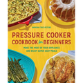 Pressure Cooker Cookbook for Beginners: Make the Most of Your Appliance and Enjoy Super Easy Meals