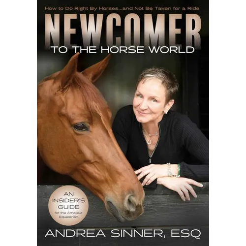 Newcomer to the Horse World: How to Do Right by Horsesâ ]And Not Be Taken for a Ride