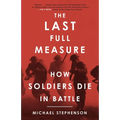 The Last Full Measure: How Soldiers Die in Battle