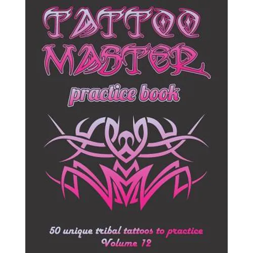 Tattoo Master practice book - 50 unique tribal tattoos to practice: 8" x 10"(20.32 x 25.4 cm) size pages with 3 dots per inch to practice with real ha