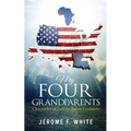 My Four Grandparents: Chronicles of Desoto Parish Louisiana