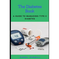 The Diabetes Book: A Guide To Maintaining Type 2 Diabetes