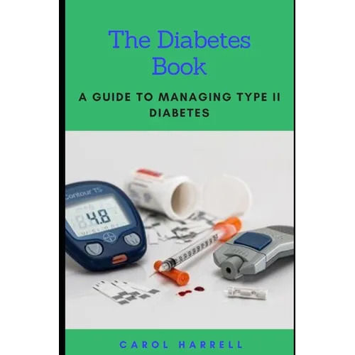 The Diabetes Book: A Guide To Maintaining Type 2 Diabetes