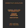 General Statutes of Connecticut Title 54 Criminal Procedure 2020 Edition: West Hartford Legal Publishing