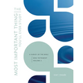 The Most Important Thing You'll Ever Study: A Survey of the Bible: New Testament, Vol. 3