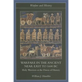 Warfare in the Ancient Near East to 1600 BC: Holy Warriors at the Dawn of History