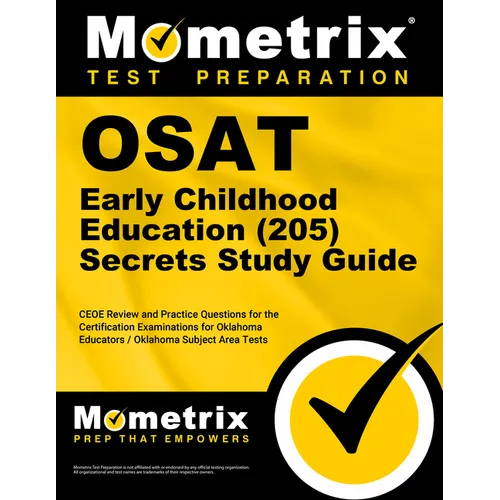 OSAT Early Childhood Education (205) Secrets Study Guide: CEOE Review and Practice Questions for the Certification Examinations for Oklahoma Educators