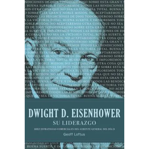 La Dwight D. Eisenhower su Liderazgo: Diez Estrategias Comerciales del Gerente General del Dia D = Dwight D. Eisenhower Leadership = Dwight D. Eisenho