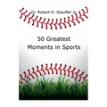 50 Greatest Moments in Sports