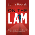 On the Lam: Great (and Not So Great) Escapes from Prison