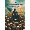 The Unconstitutionality of Slavery