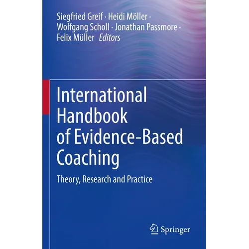 International Handbook of Evidence-Based Coaching: Theory, Research and Practice