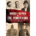 Murder & Mayhem in Erie, Pennsylvania