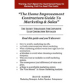 The Home Improvement Contractors Guide To Marketing & Sales: The Secret Strategies For Explosive Lead Generation Revealed