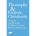 Theosophy and Esoteric Christianity: Texts by Isis Resende, R. Heber Newton and Franz Hartmann