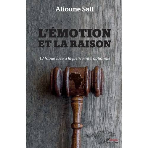 L'émotion et la raison: L'Afrique face à la justice internationale