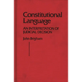 Constitutional Language: An Interpretation of Judicial Decision