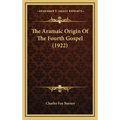 The Aramaic Origin Of The Fourth Gospel (1922)