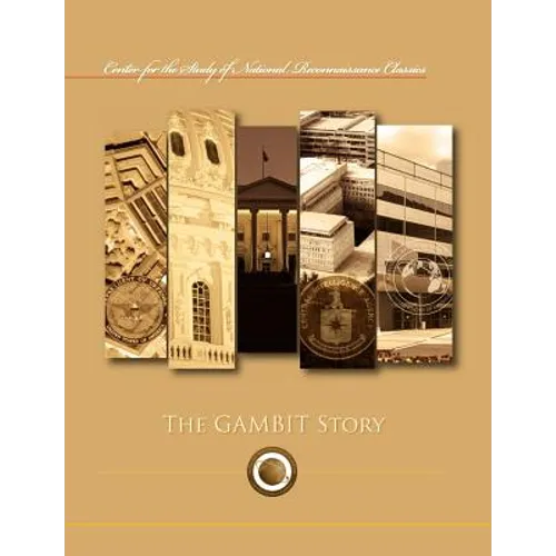 The Gambit Story (Center for the Study of National Reconnaissance Classics series)