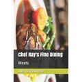 Chef Ray's Fine Dining: Meats