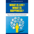 What Is Life? What Is Happiness?: Book 1 in the trilogy: motivational nonfiction short stories to teach logic, creativity, new skills, and self-esteem
