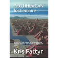 TEOTIHUACAN lost empire: A look at the history of probably the biggest empire the Americas have ever seen.