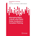 Managing Major, Critical, and Public Order Incidents in Canadian Policing
