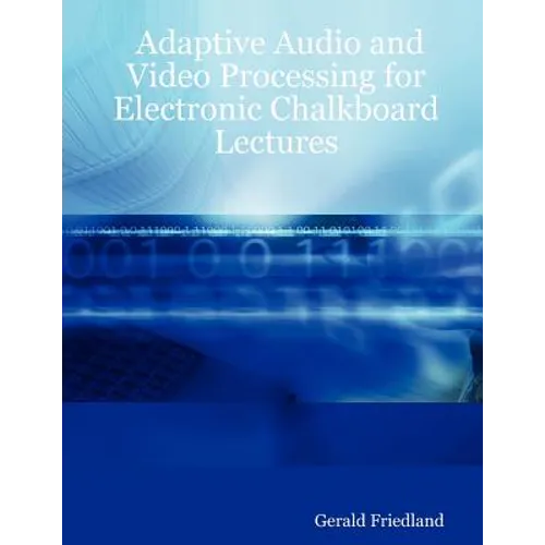 Adaptive Audio and Video Processing for Electronic Chalkboard Lectures