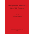 The Byzantine Aristocracy: IX to XIII Centuries