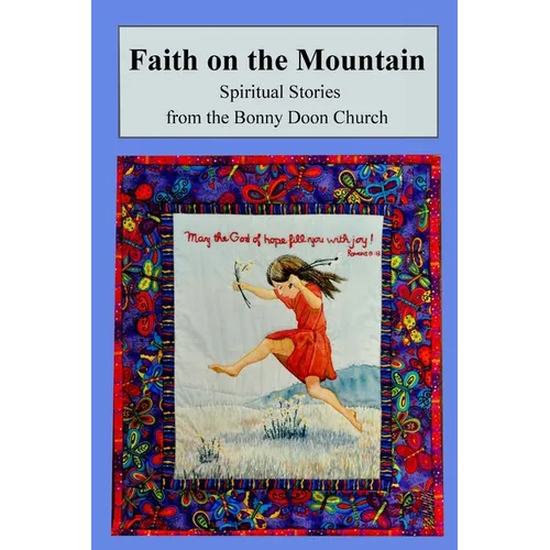 Faith on the Mountain: Spiritual Stories from the Bonny Doon Church