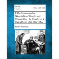 L'Ordinamento Giuridico Studi Sul Concetto, Le Fonti E I Caratteri del Diritto