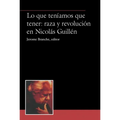 Lo que teníamos que tener: raza y revolución en Nicolás Guillén - Paperback