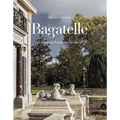 Bagatelle: A Princely Residence in Paris