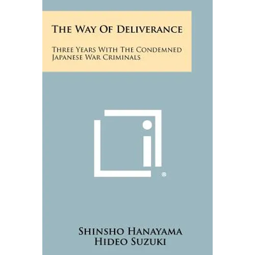 The Way Of Deliverance: Three Years With The Condemned Japanese War Criminals