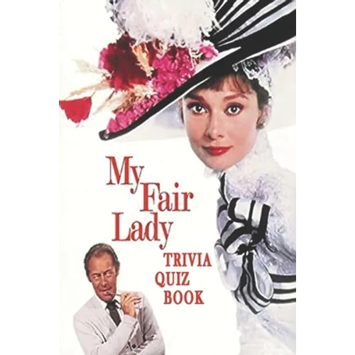 My Fair Lady: Trivia Quiz Book
