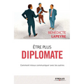 Etre plus diplomate: Comment améliorer ses rapports avec les autres