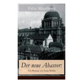 Der neue Ahasver: Ein Roman aus Jung-Berlin: Historischer Roman - Entwicklung des Antisemitismus um die Jahrhundertwende