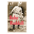Rube Waddell: The Zany, Brilliant Life of a Strikeout Artist