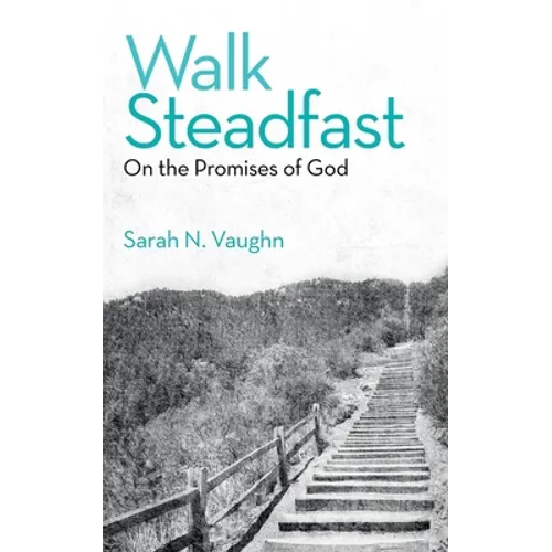 Walk Steadfast: On the Promises of God