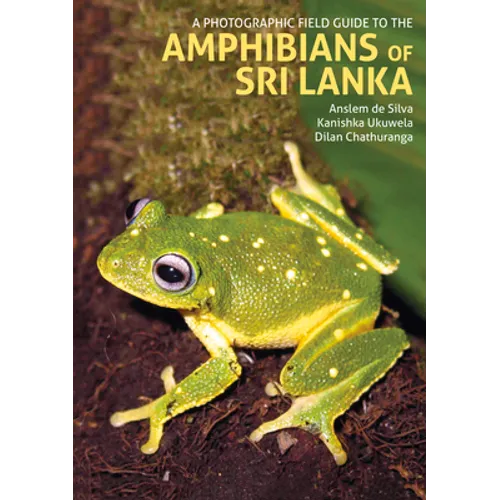 A Photographic Field Guide to the Amphibians of Sri Lanka