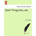 Such Things Are, Etc.