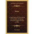 Stowe: A Description Of The House And Gardens Of George Grenville Nugent Temple (1798)