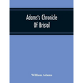 Adams'S Chronicle Of Bristol