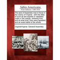The acts of Assembly now in force in the colony of Virginia: with the titles of such as are expired or repealed, notes in the margin, shewing how, and