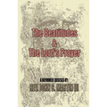 The Beatitudes and the Lords Prayer: Matthew 5:1-12 Matthew 6:9-15 Sermon Series