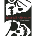 Pirate Talk or Mermalade