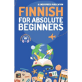 Finnish for Absolute Beginners: Basic Words and Phrases Across 50 Themes with Online Audio Pronunciation Support
