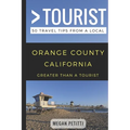 Greater Than a Tourist- Orange County California: 50 Travel Tips from a Local